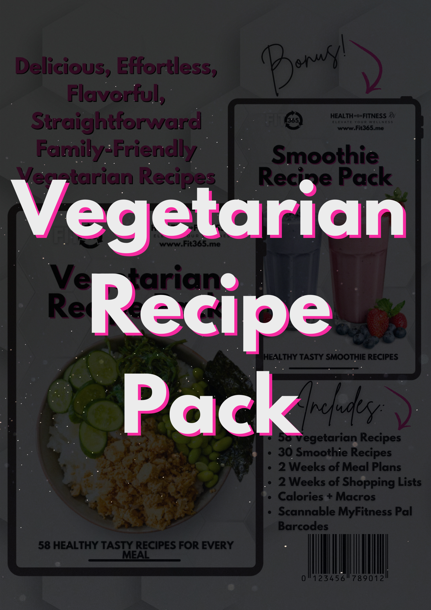 Delicious, Effortless, Family-Friendly Vegetarian Recipe Pack PLUS BONUS Smoothie Recipe Pack